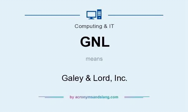 What does GNL mean? It stands for Galey & Lord, Inc.