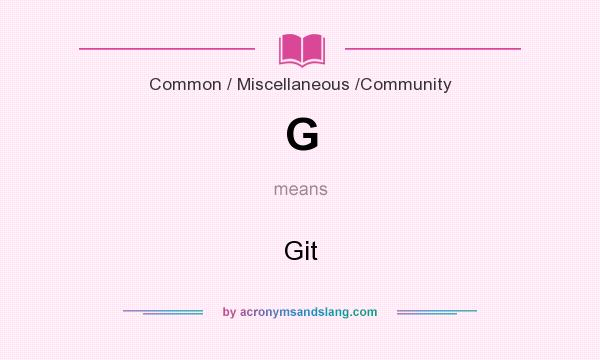 What does G mean? It stands for Git
