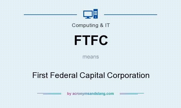 What does FTFC mean? It stands for First Federal Capital Corporation