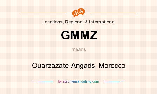 What does GMMZ mean? It stands for Ouarzazate-Angads, Morocco