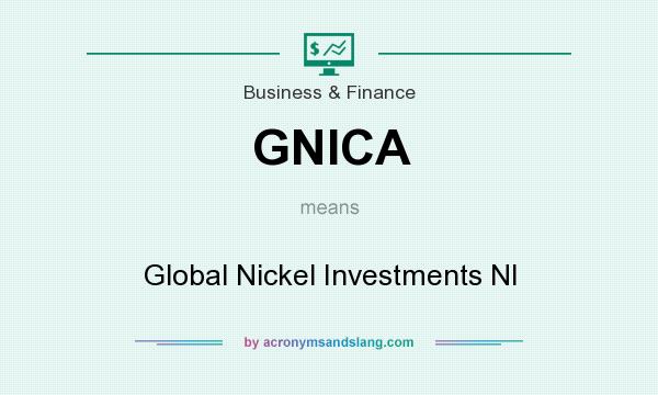 What does GNICA mean? It stands for Global Nickel Investments Nl