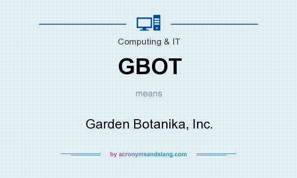 What does GBOT mean? It stands for Garden Botanika, Inc.