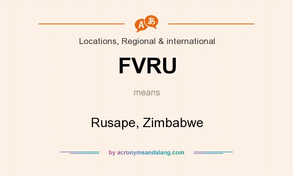 What does FVRU mean? It stands for Rusape, Zimbabwe