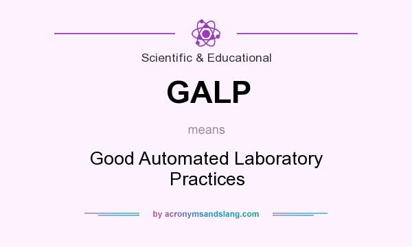 What does GALP mean? It stands for Good Automated Laboratory Practices