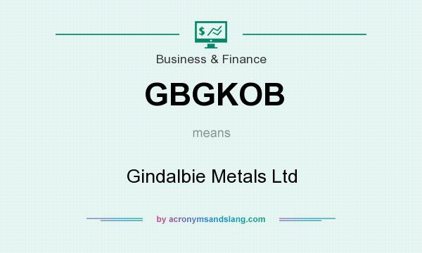 What does GBGKOB mean? It stands for Gindalbie Metals Ltd