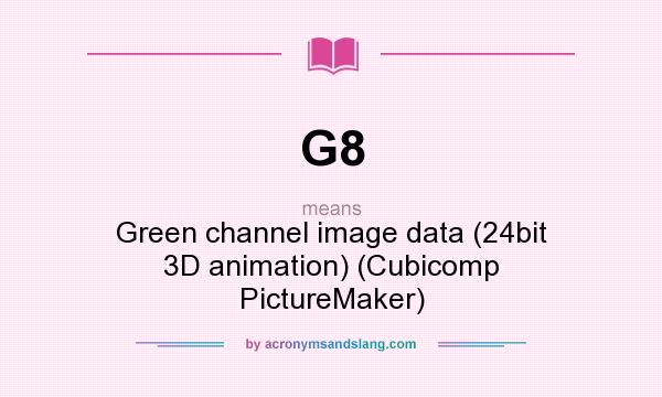 What does G8 mean? It stands for Green channel image data (24bit 3D animation) (Cubicomp PictureMaker)