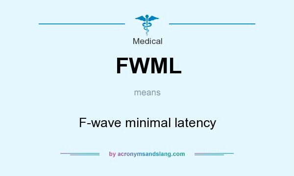 What does FWML mean? It stands for F-wave minimal latency