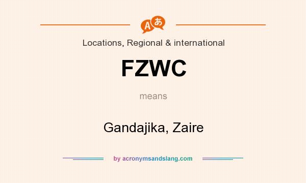 What does FZWC mean? It stands for Gandajika, Zaire