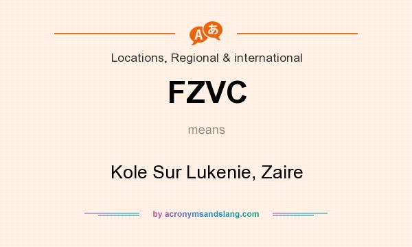 What does FZVC mean? It stands for Kole Sur Lukenie, Zaire