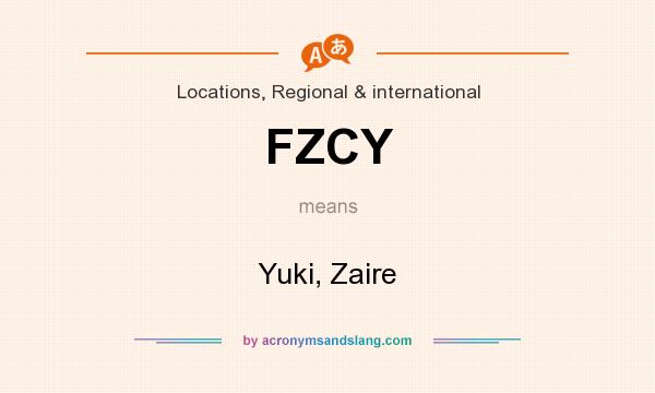 What does FZCY mean? It stands for Yuki, Zaire