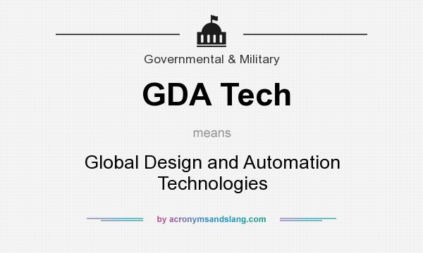 What does GDA Tech mean? It stands for Global Design and Automation Technologies