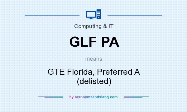 What does GLF PA mean? It stands for GTE Florida, Preferred A (delisted)