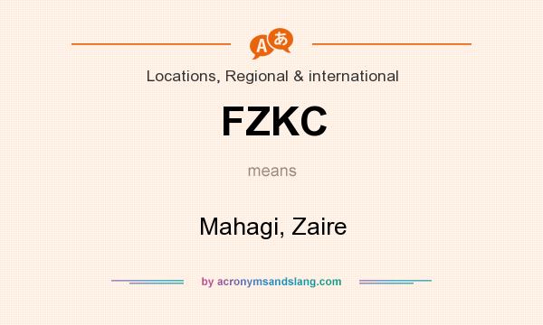 What does FZKC mean? It stands for Mahagi, Zaire