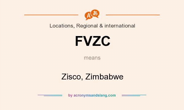 What does FVZC mean? It stands for Zisco, Zimbabwe