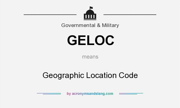 What does GELOC mean? It stands for Geographic Location Code