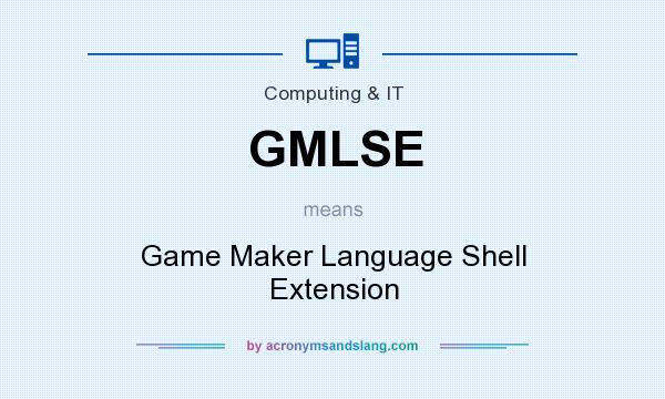 What does GMLSE mean? It stands for Game Maker Language Shell Extension