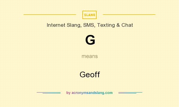 What does G mean? It stands for Geoff