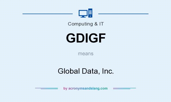 What does GDIGF mean? It stands for Global Data, Inc.