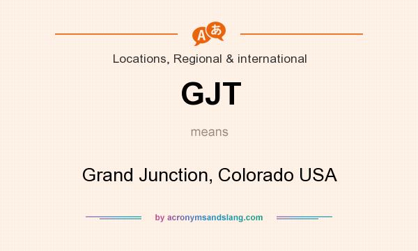 What does GJT mean? It stands for Grand Junction, Colorado USA