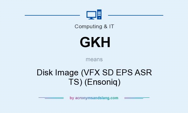 What does GKH mean? It stands for Disk Image (VFX SD EPS ASR TS) (Ensoniq)
