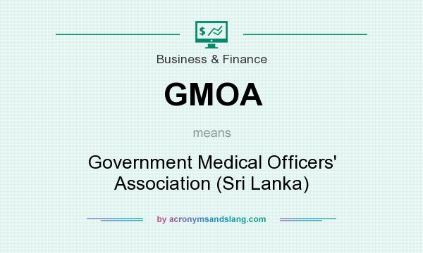 What does GMOA mean? It stands for Government Medical Officers` Association (Sri Lanka)