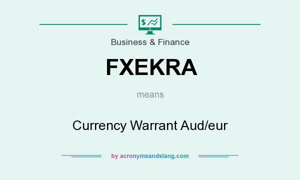 What does FXEKRA mean? It stands for Currency Warrant Aud/eur