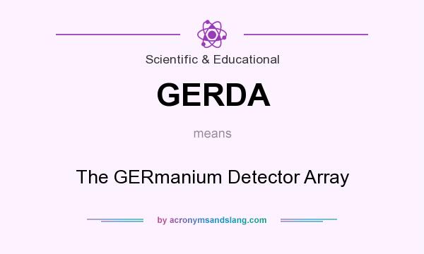 What does GERDA mean? It stands for The GERmanium Detector Array