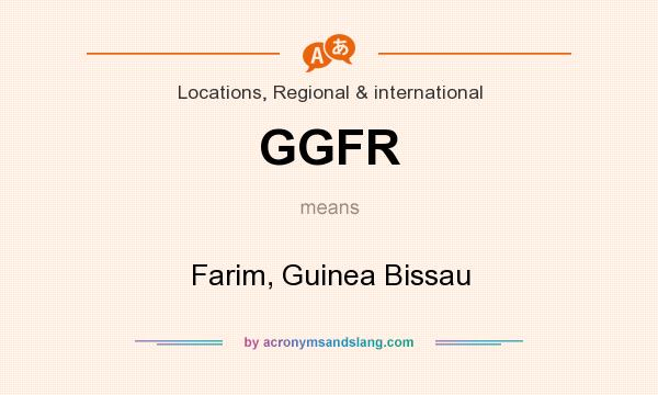 What does GGFR mean? It stands for Farim, Guinea Bissau