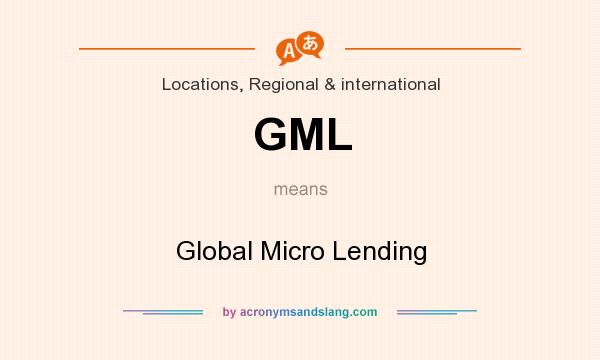 What does GML mean? It stands for Global Micro Lending