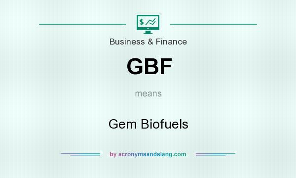 What does GBF mean? It stands for Gem Biofuels