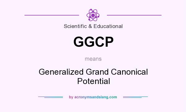 What does GGCP mean? It stands for Generalized Grand Canonical Potential