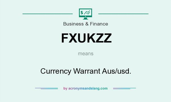 What does FXUKZZ mean? It stands for Currency Warrant Aus/usd.