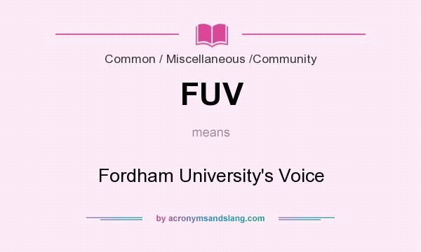 What does FUV mean? It stands for Fordham University`s Voice