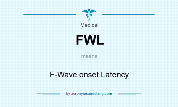 What does FWL mean? It stands for F-Wave onset Latency