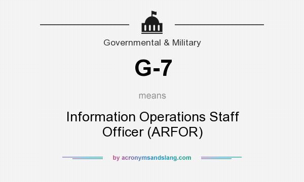 What does G-7 mean? It stands for Information Operations Staff Officer (ARFOR)