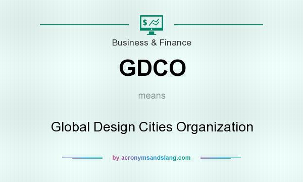 What does GDCO mean? It stands for Global Design Cities Organization