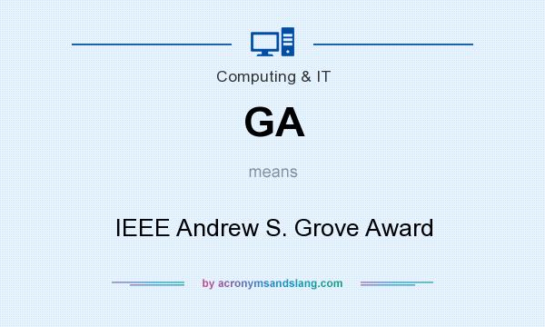 What does GA mean? It stands for IEEE Andrew S. Grove Award