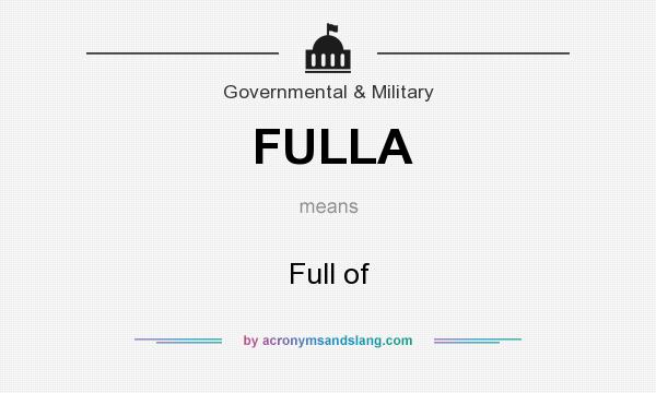 What does FULLA mean? It stands for Full of