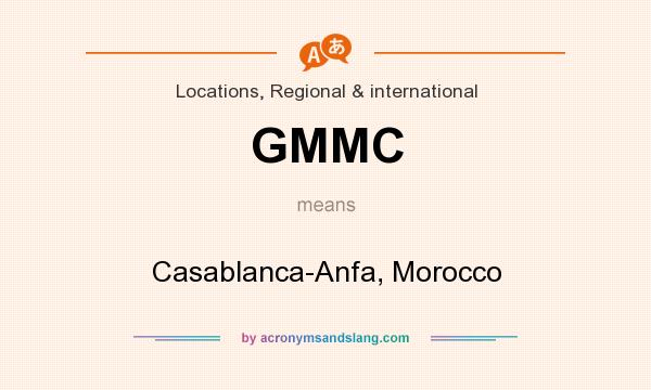 What does GMMC mean? It stands for Casablanca-Anfa, Morocco