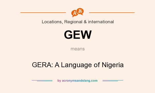 What does GEW mean? It stands for GERA: A Language of Nigeria