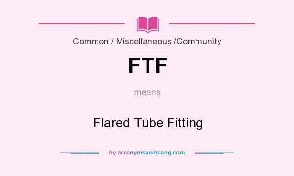 What does FTF mean? It stands for Flared Tube Fitting