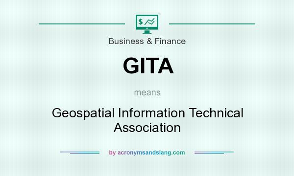 What does GITA mean? It stands for Geospatial Information Technical Association