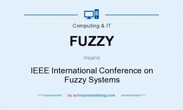 What does FUZZY mean? It stands for IEEE International Conference on Fuzzy Systems
