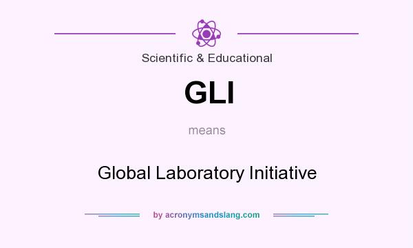 What does GLI mean? It stands for Global Laboratory Initiative