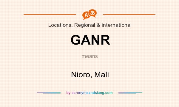 What does GANR mean? It stands for Nioro, Mali