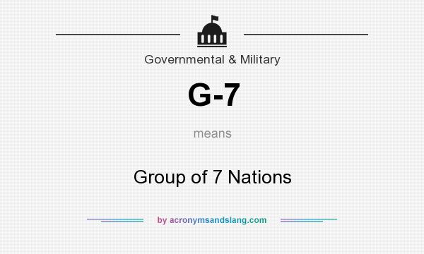 What does G-7 mean? It stands for Group of 7 Nations