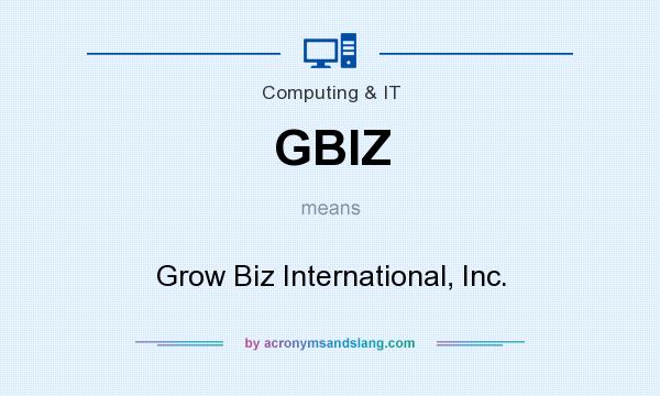 What does GBIZ mean? It stands for Grow Biz International, Inc.