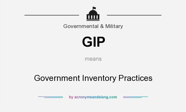 What does GIP mean? It stands for Government Inventory Practices