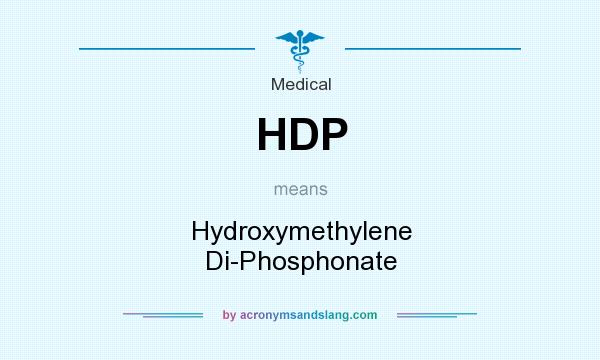 What does HDP mean? It stands for Hydroxymethylene Di-Phosphonate