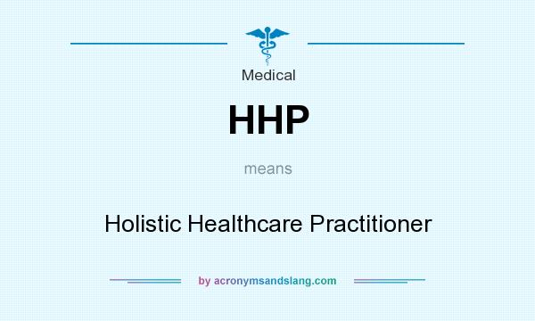 What does HHP mean? It stands for Holistic Healthcare Practitioner